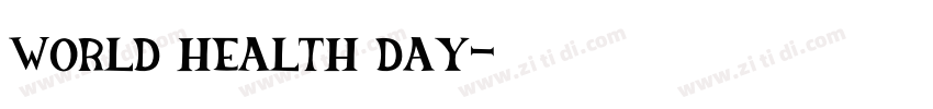 world health day字体转换 world health day字体转换